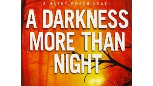 A Darkness More than Night: Harry Bosch Series
