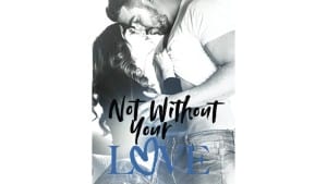 Not Without Your Love audiobook