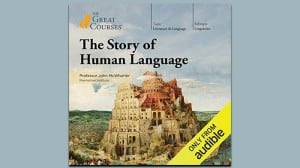 The Story of Human Language audiobook