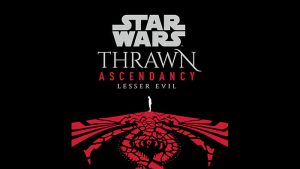 Star Wars: Thrawn Ascendancy (Book III: Lesser Evil) audiobook