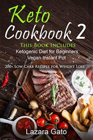 Keto Air Fryer Recipes Cookbook: The #1 Low Carb Recipe Cookbook for Fast Weight Loss & Ketosis in 2 Days (Includes Ketogenic Desserts - Vegetarian Meals