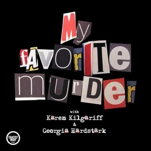 My Favorite Murder with Karen Kilgariff and Georgia Hardstark Audiobook