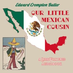 Our Little Mexican Cousin (Version 2) by Edward Crompton Butler (1853 - ) Audiobook