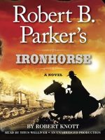 Robert B. Parker's Ironhorse Audiobook