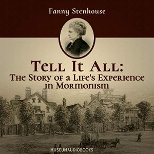 Tell It All: The Story of a Life's Experience in Mormonism Audiobook