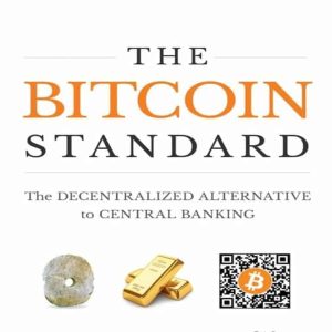 The Bitcoin Standard: The Decentralized Alternative to Central Banking Audiobook