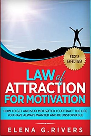 Elena G. Rivers – Law of Attraction for Motivation Audiobook