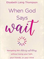 Elizabeth Laing Thompson – When God Says “Wait” Audiobook