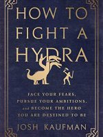 Josh Kaufman – How to Fight a Hydra Audiobook