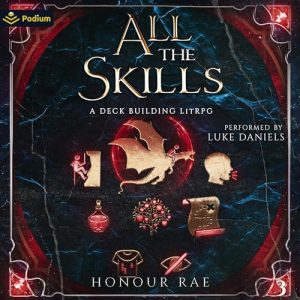 All the Skills 3: A Deck-Building LitRPG Audiobook - All the Skills