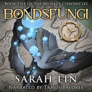 Bondsfungi Audiobook - The Weirkey Chronicles