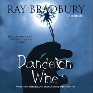 Dandelion Wine Audiobook by Ray Bradbury