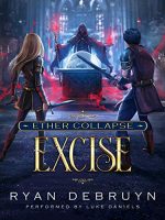 Excise (A Post-Apocalyptic LitRPG) Audiobook - Ether Collapse