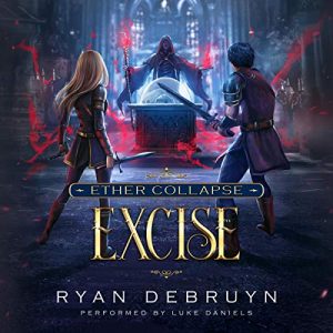 Excise (A Post-Apocalyptic LitRPG) Audiobook - Ether Collapse