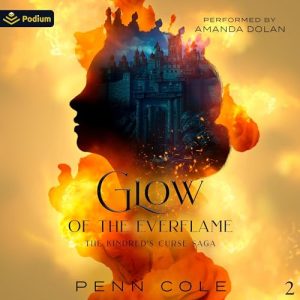 Glow of the Everflame Audiobook - The Kindred's Curse Saga