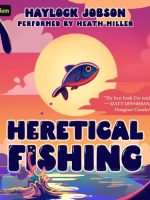 Heretical Fishing: A Cozy Guide to Annoying the Cults