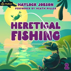 Heretical Fishing 2: A Cozy Guide to Annoying the Cults