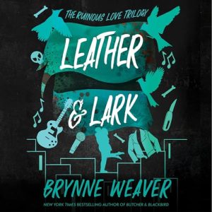 Leather & Lark Audiobook - The Ruinous Love Trilogy