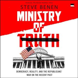 Ministry of Truth Audiobook by Steve Benen