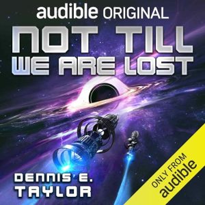 Not Till We Are Lost Audiobook - Bobiverse