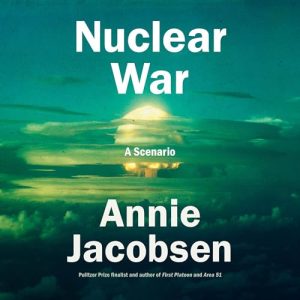 Nuclear War Audiobook by Annie Jacobsen