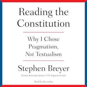 Reading the Constitution Audiobook by Stephen Breyer