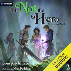 Secrets and Strife: An Isekai LitRPG Audiobook - I'm Not the Hero