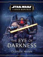 Star Wars: The Eye of Darkness (The High Republic) Audiobook - Star Wars: The High Republic