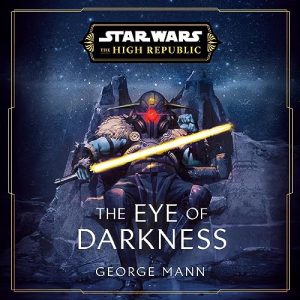 Star Wars: The Eye of Darkness (The High Republic) Audiobook - Star Wars: The High Republic