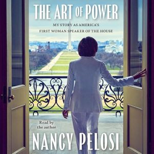 The Art of Power Audiobook by Nancy Pelosi