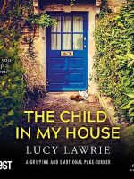 The Child in My House Audiobook by Lucy Lawrie