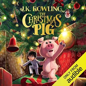 The Christmas Pig Audiobook by J.K. Rowling