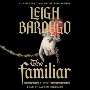 The Familiar Audiobook by Leigh Bardugo