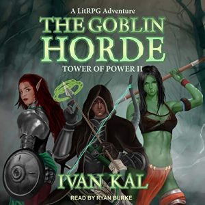 The Goblin Horde: A LitRPG Adventure Audiobook - Tower of Power Series