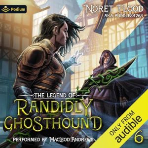 The Legend of Randidly Ghosthound 6: A LitRPG Adventure Audiobook - The Legend of Randidly Ghosthound