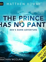 The Prince Has No Pants Audiobook - Ben's Damn Adventure