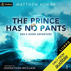 The Prince Has No Pants Audiobook - Ben's Damn Adventure