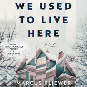 We Used to Live Here Audiobook by Marcus Kliewer