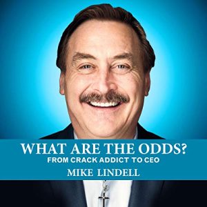 What Are the Odds? From Crack Addict to CEO Audiobook by Mike Lindell