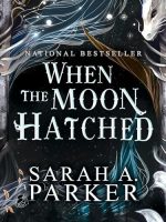 When the Moon Hatched Audiobook by Sarah A. Parker