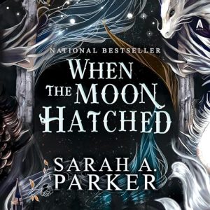 When the Moon Hatched Audiobook by Sarah A. Parker